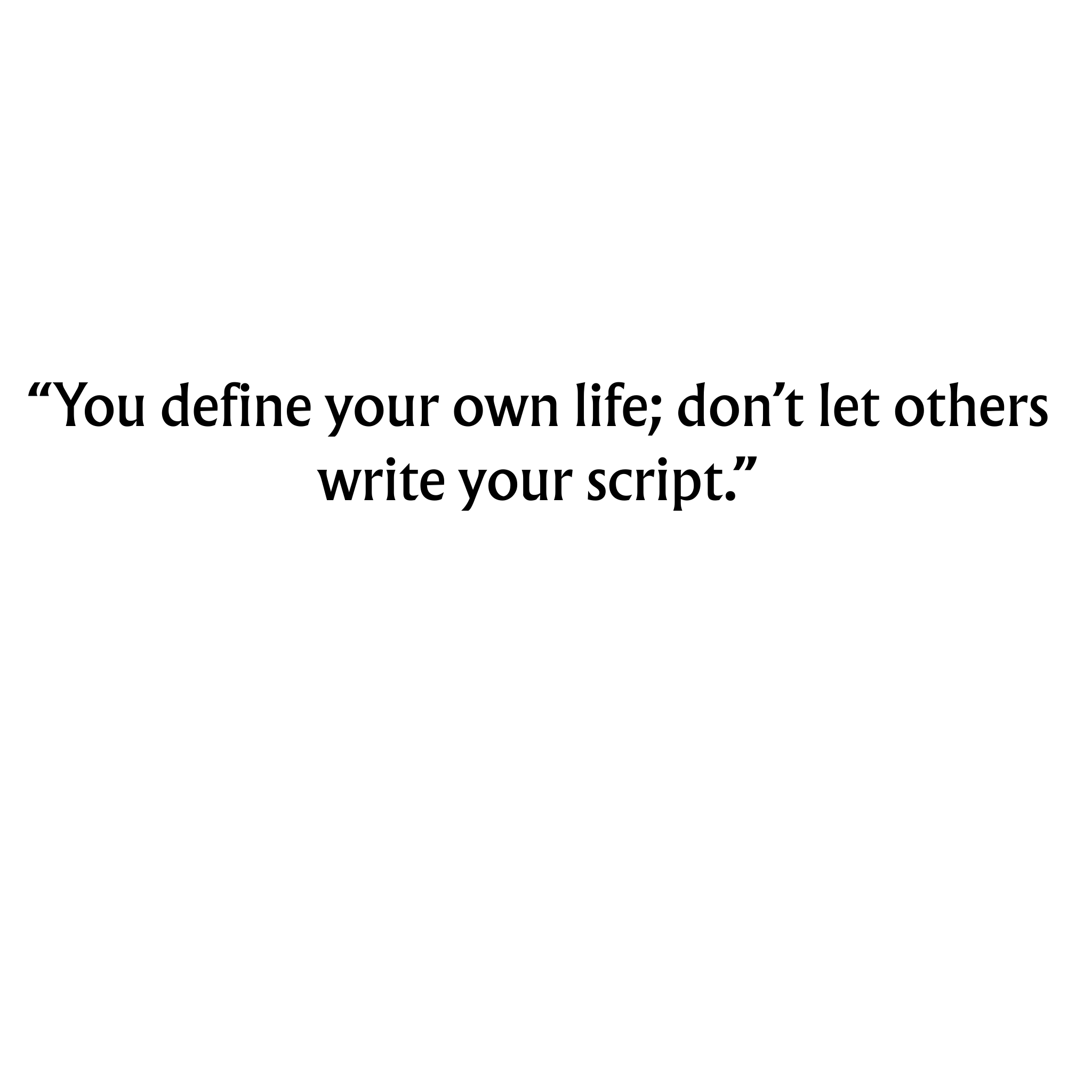 “You define your own life; don’t let others write your script.” - Gold/Silver Two Tone-Aura Devina