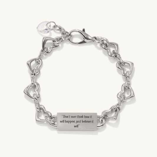 “Don’t overthink how it will happen. Just believe it will.” The Infinite Heart Bracelet - Silver